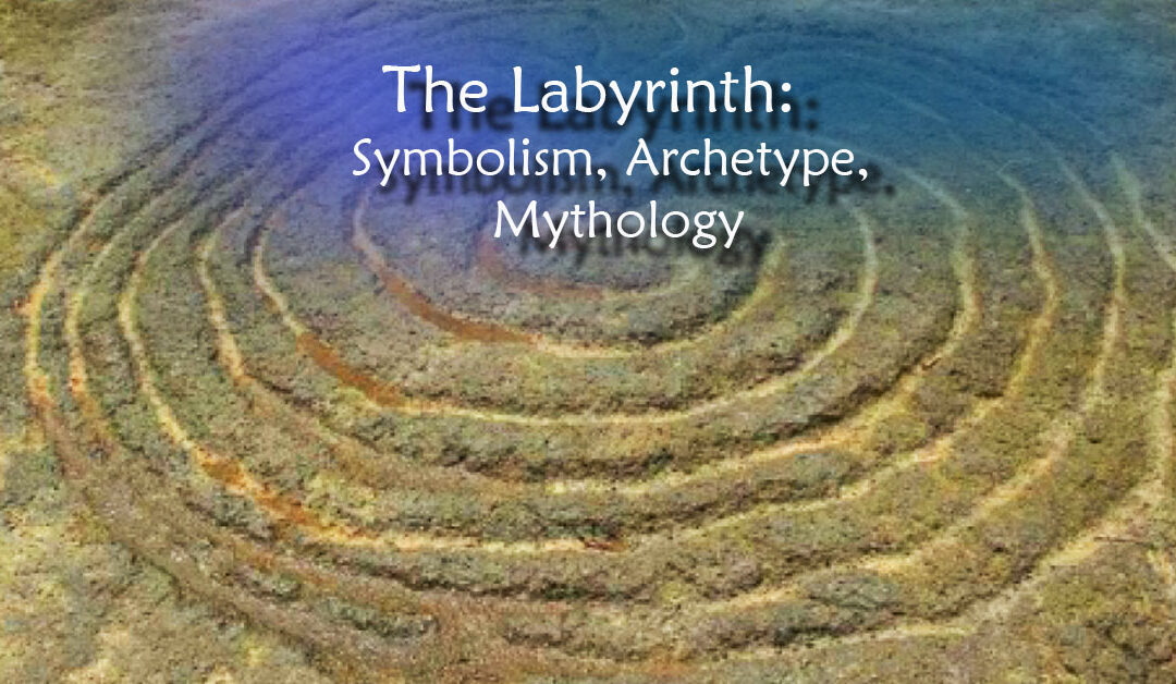 The Labyrinth: Symbolism, Archetype, Mytholgy