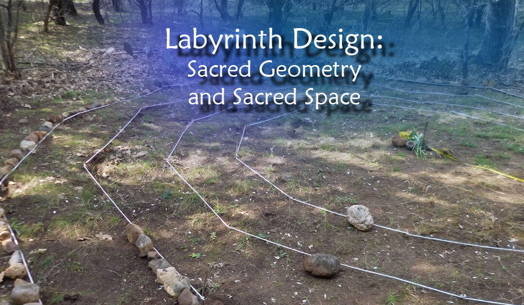 Labyrinth Design: Sacred Geometry and Sacred Space